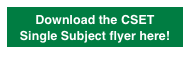 Download the CSET 
Single Subject flyer here!